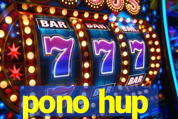 pono hup